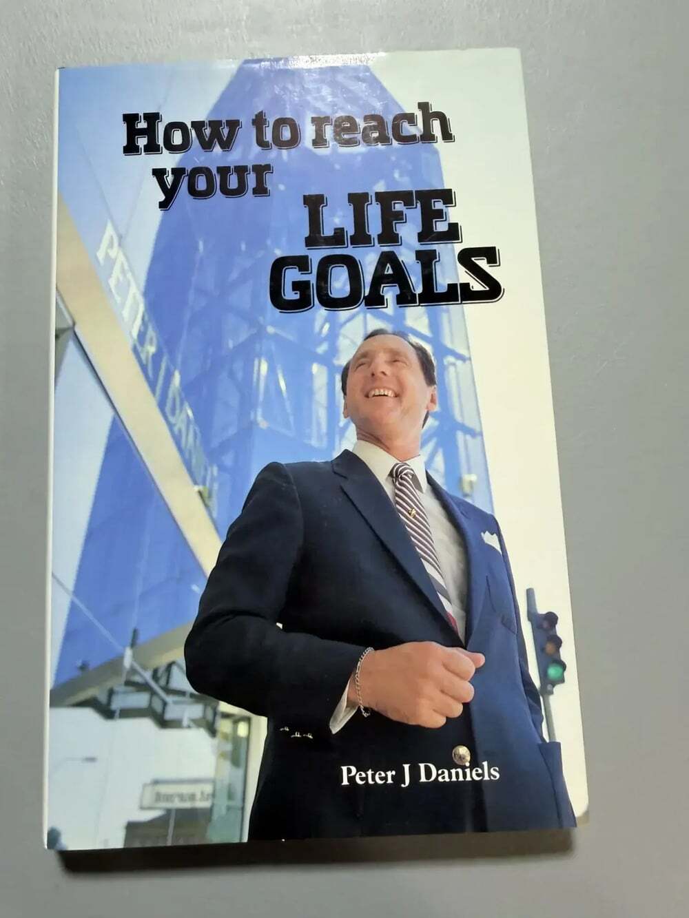 How to Reach Your Life Goals Peter J Daniels 1st Edition Hardcover Signed ISBN 0